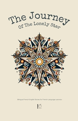 The Journey of the Lonely Star: Bilingual French-English Stories for French Language Learners by Bilingual, Pomme