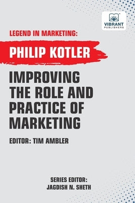 Improving The Role And Practice Of Marketing by Kotler, Philip