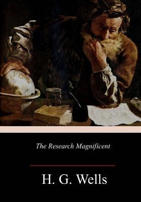 The Research Magnificent by Wells, H. G.