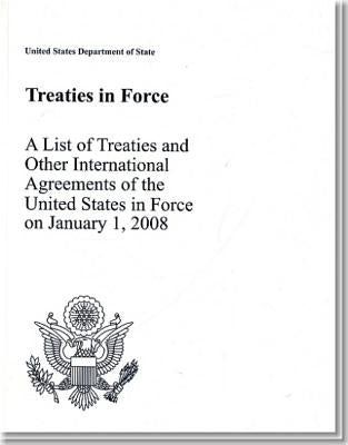 Treaties in Force 2008: A List of Treaties and Other International Agreements in Force on January 1, 2008 by State Dept (U S )