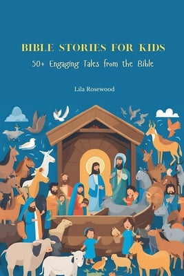 Bible Stories for Kids by Rosewood, Lila