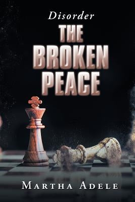 The Broken Peace: Disorder by Adele, Martha