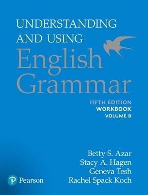 Understanding and Using English Grammar, Workbook Split B by Azar, Betty S.