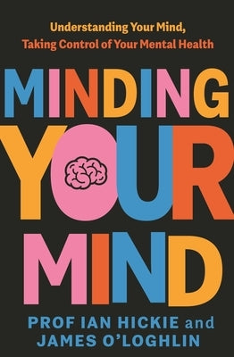 Minding Your Mind by Hickie, Ian