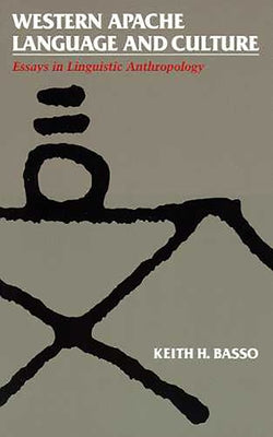 Western Apache Language and Culture: Essays in Linguistic Anthropology by Basso, Keith H.
