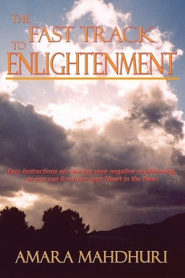 The Fast Track to Enlightenment by Mahdhuri, Amara