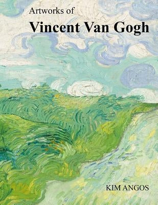 Artworks of Vincent Van Gogh by Angos, Kim