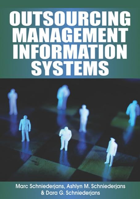 Outsourcing Management Information Systems by Schniederjans, Marc