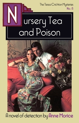 Nursery Tea and Poison: A Tessa Crichton Mystery by Morice, Anne