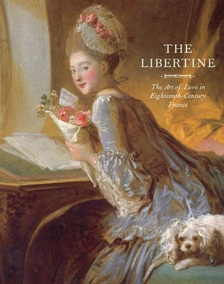 The Libertine: The Art of Love in Eighteenth-Century France by Delon, Michel