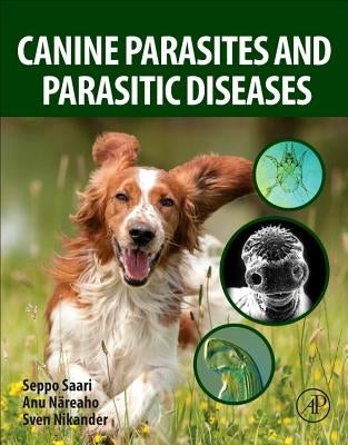 Canine Parasites and Parasitic Diseases by Saari, Seppo