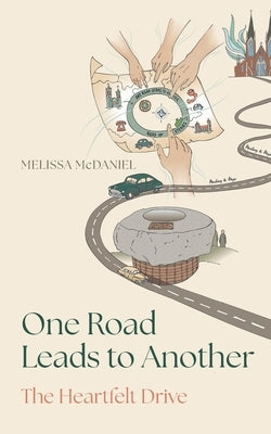 One Road Leads to Another: The Heartfelt Drive by McDaniel, Melissa