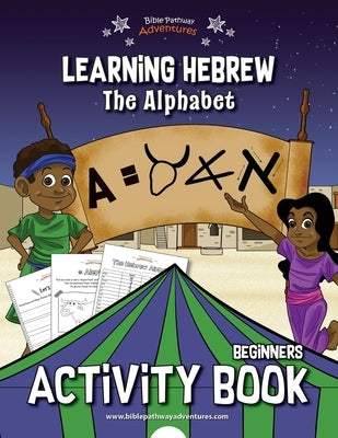 Learning Hebrew: The Alphabet Activity Book by Adventures, Bible Pathway