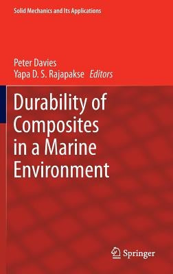 Durability of Composites in a Marine Environment by Davies, Peter