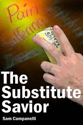 The Substitute Savior by Campanelli, Sam
