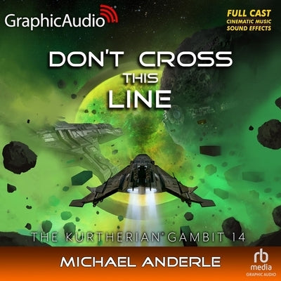 Don't Cross This Line [Dramatized Adaptation]: The Kurtherian Gambit 14 by Anderle, Michael