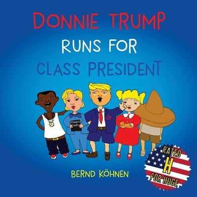 Donnie Trump Runs For Class President by Van Oudenaarde, Annelies