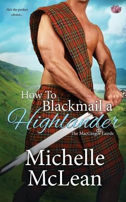 How to Blackmail a Highlander by McLean, Michelle