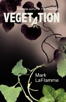 Vegetation by Laflamme, Mark