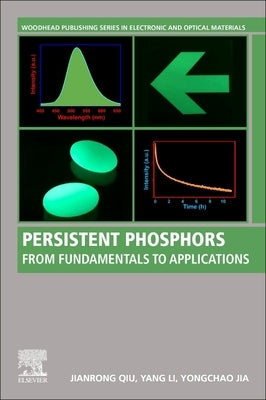 Persistent Phosphors: From Fundamentals to Applications by Qiu, Jianrong