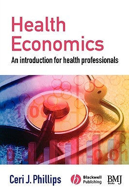 Health Economics: An Introduction for Health Professionals by Phillips, Ceri J.