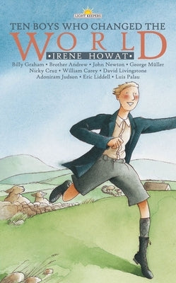 Ten Boys Who Changed the World by Howat, Irene