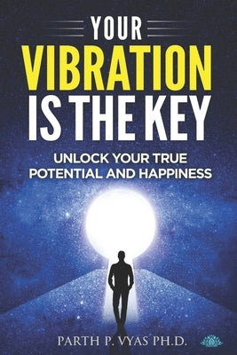 Your vibration is the key by Vyas, Parth