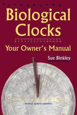 Biological Clocks by Binkley, Sue