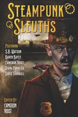 Steampunk Sleuths by Watson, S. B.