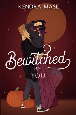Bewitched by You by Mase, Kendra