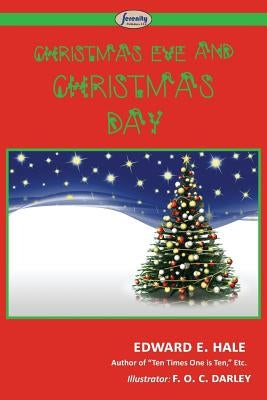 Christmas Eve and Christmas Day by Hale, Edward E.