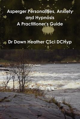 Asperger Personalities, Anxiety and Hypnosis by Heather, Dawn