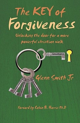 The Key of Forgiveness: Unlocking the door for a more powerful Christian walk by Smith, Mary