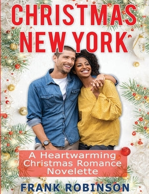 Christmas New York: A Heartwarming Christmas Romance Novelette by Robinson, Frank