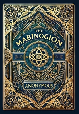 The Mabinogion (Collector's Edition) (Laminated Hardback with Jacket) by Anonymous
