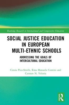 Social Justice Education in European Multi-ethnic Schools: Addressing the Goals of Intercultural Education by Pica-Smith, Cinzia