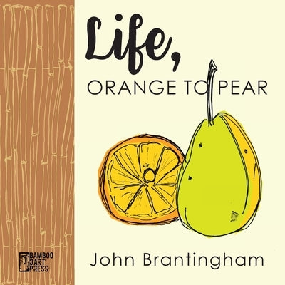Life, Orange to Pear by Brantingham, John