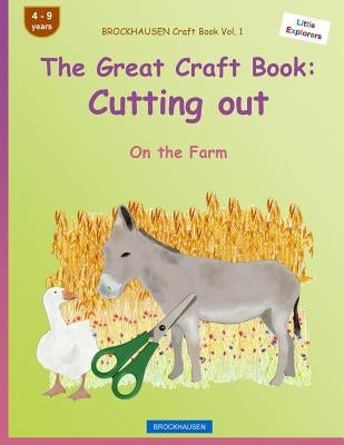 BROCKHAUSEN Craft Book Vol. 1 - The Great Craft Book: Cutting out: On the Farm by Golldack, Dortje