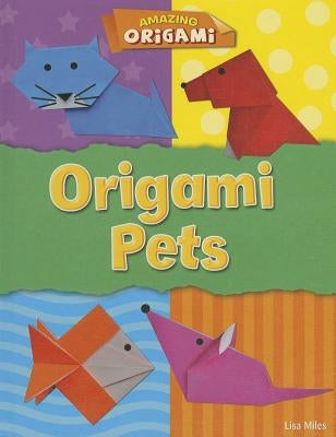 Origami Pets by Miles, Lisa