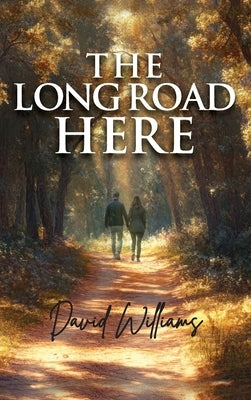 The Long Road Here by Williams, David
