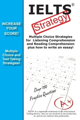 IELTS Test Strategy! Winning Multiple Choice Strategies for the International English Language Testing System by Complete Test Preparation Inc