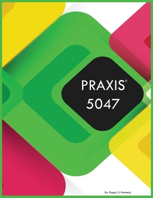 Praxis 5047 by Kennedy, Poppy U.
