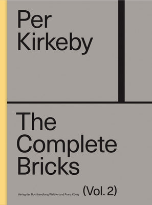 Per Kirkeby: The Complete Bricks: Vol. 2: The Unrealized Projects by Kirkeby, Per
