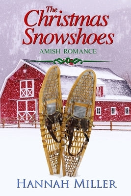 The Christmas Snowshoes by Miller, Hannah
