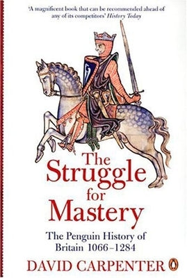 The Struggle for Mastery: The Penguin History of Britain 1066-1284 by Carpenter, David
