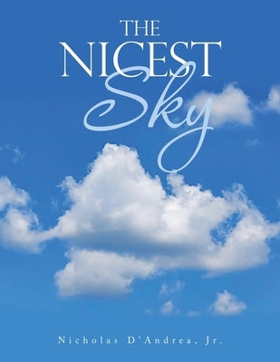 The Nicest Sky by D'Andrea, Nicholas, Jr.