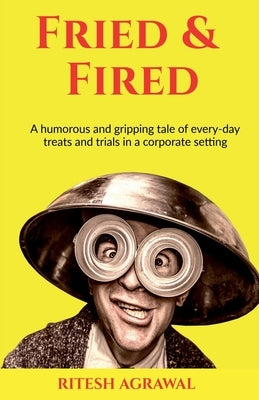 Fried & Fired by Agrawal, Ritesh