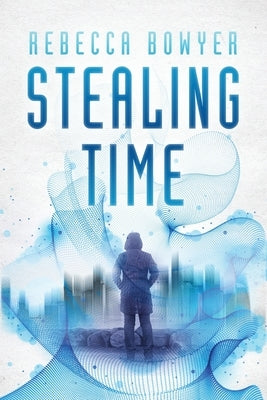 Stealing Time by Bowyer, Rebecca