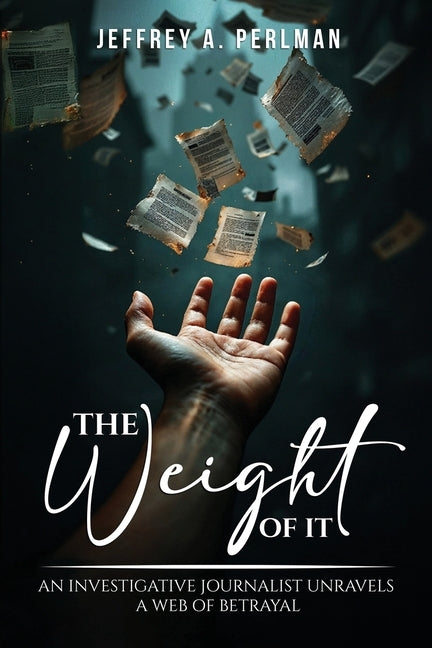 "The Weight of it" by Perlman, Jeffrey A.