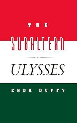 The Subaltern Ulysses by Duffy, Enda